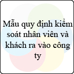 Mẫu quy định kiểm soát nhân viên và khách ra vào công ty