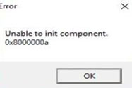 Lỗi "Unable to init component - 0x8000000a"