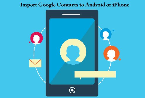 Các cách nhập danh bạ Google vào điện thoại (Android & iPhone)