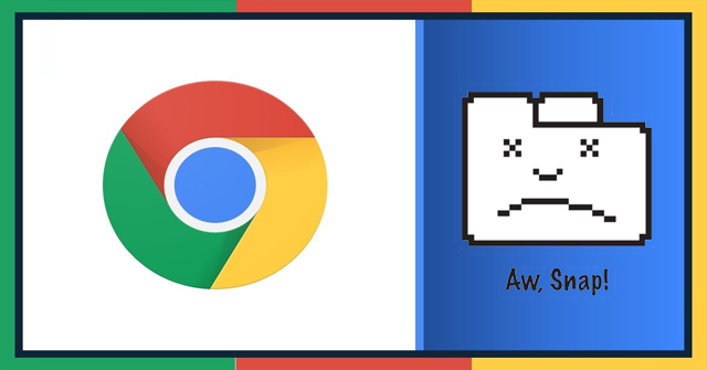 Aw Snap là lỗi gì trên trình duyệt Google Chrome?
