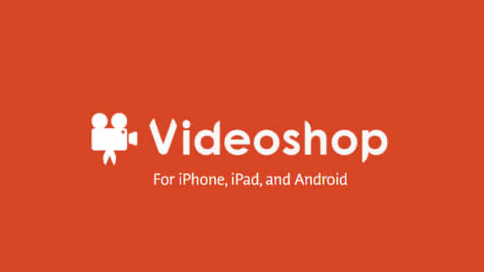 Ứng dụng chỉnh sửa clip vui nhộn Videoshop