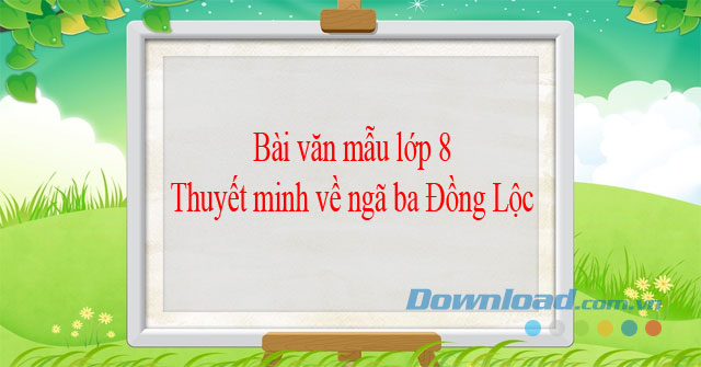 Thuyết minh về ngã ba Đồng Lộc (2 mẫu) - Download.vn