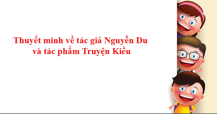 Thuyết Minh Tac Giả Nguyễn Du Va Truyện Kiều 11 Mẫu Văn 9