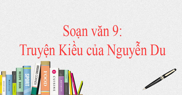 Soạn Bai Truyện Kiều Của Nguyễn Du Soạn Văn 9 Tập 1 Bai 6 Download Vn