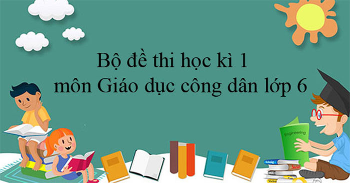 đề thi môn giáo dục công dân lớp 6