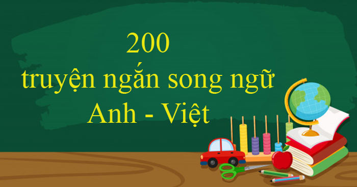 TOP 200 truyện song ngữ Anh Việt có dịch