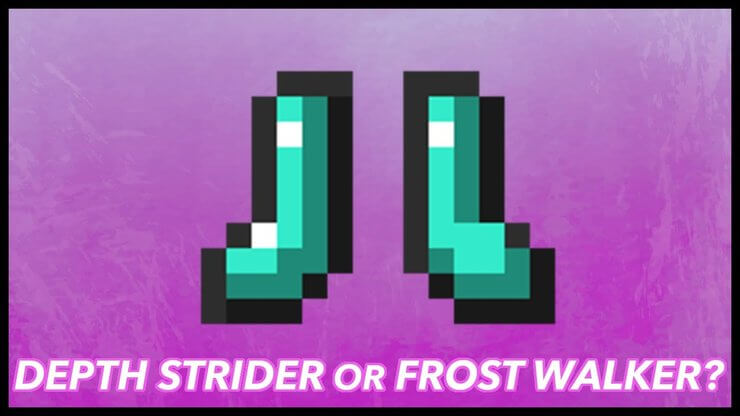 Depth Strider hay Frost Walker tốt hơn?
