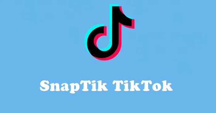 SnapTik là ứng dụng không thể thiếu với người dùng TikTok