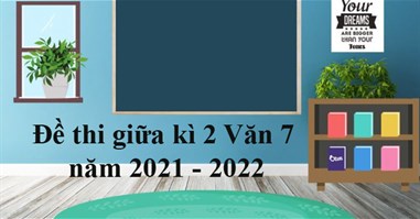 Bộ đề thi giữa học kì 2 môn Ngữ văn lớp 7 năm 2023 - 2024 (Sách mới)
