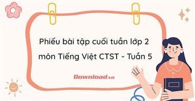 Phiếu bài tập cuối tuần lớp 2 môn Tiếng Việt Chân trời sáng tạo - Tuần 5 (Nâng cao)