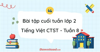 Phiếu bài tập cuối tuần lớp 2 môn Tiếng Việt Chân trời sáng tạo - Tuần 8 (Nâng cao)