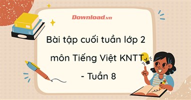 Phiếu bài tập cuối tuần lớp 2 môn Tiếng Việt Kết nối tri thức - Tuần 8 (Nâng cao)