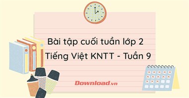 Phiếu bài tập cuối tuần lớp 2 môn Tiếng Việt Kết nối tri thức - Tuần 9 (Nâng cao)