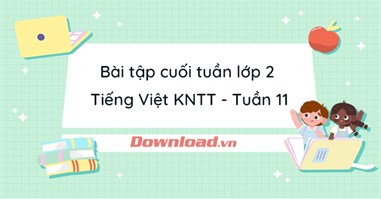 Phiếu bài tập cuối tuần lớp 2 môn Tiếng Việt Kết nối tri thức - Tuần 11 (Nâng cao)