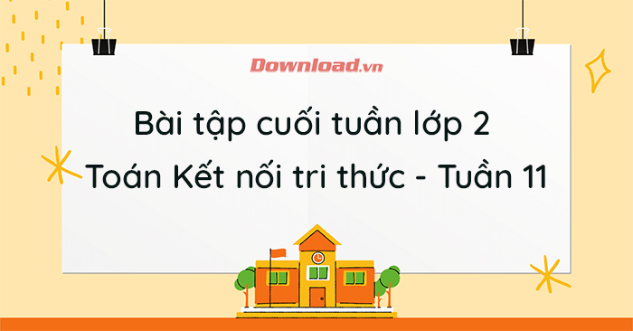 Phiếu bài tập cuối tuần lớp 2 môn Toán Kết nối tri thức - Tuần 11 ...