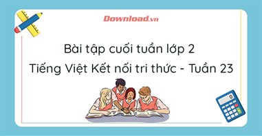 Phiếu bài tập cuối tuần lớp 2 môn Tiếng Việt Kết nối tri thức - Tuần 23 (Nâng cao) 