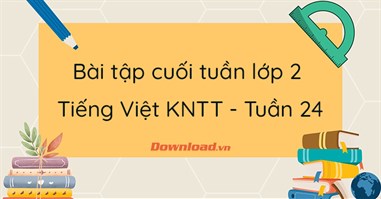 Phiếu bài tập cuối tuần lớp 2 môn Tiếng Việt Kết nối tri thức - Tuần 24 (Nâng cao) 