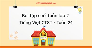 Phiếu bài tập cuối tuần lớp 2 môn Tiếng Việt Chân trời sáng tạo - Tuần 24 (Nâng cao) 