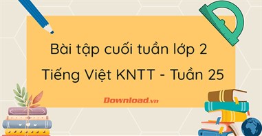 Phiếu bài tập cuối tuần lớp 2 môn Tiếng Việt Kết nối tri thức - Tuần 25 (Nâng cao) 