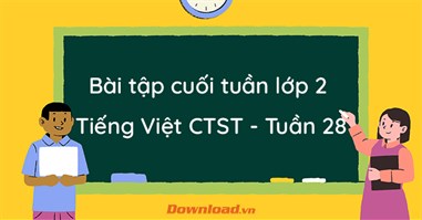 Bài tập cuối tuần lớp 2 môn Tiếng Việt Chân trời sáng tạo - Tuần 28 (Nâng cao) 