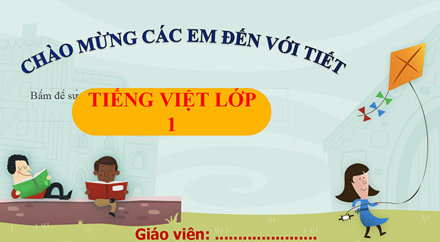 Bài giảng điện tử môn Tiếng Việt 1 sách Kết nối tri thức với cuộc sống (Cả năm) Giáo án PowerPoint Tiếng Việt lớp 1