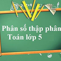 Toán lớp 5 Bài 4: Phân số thập phân