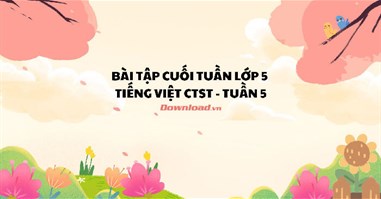 Bài tập cuối tuần lớp 5 môn Tiếng Việt Chân trời sáng tạo - Tuần 5 (Nâng cao)