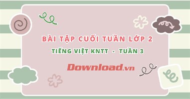 Phiếu bài tập cuối tuần lớp 2 môn Tiếng Việt Kết nối tri thức - Tuần 3 (Nâng cao) 