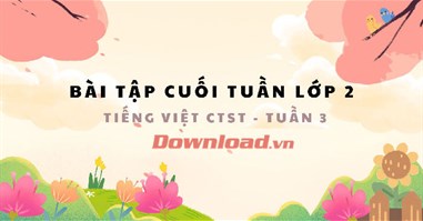 Bài tập cuối tuần lớp 2 môn Tiếng Việt Chân trời sáng tạo - Tuần 3 (Nâng cao)