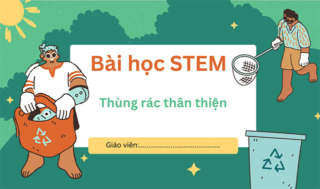 PowerPoint STEM Thùng rác thân thiện Bài giảng STEM lớp 3